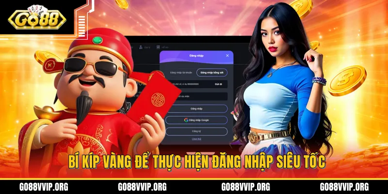 Bí kíp vàng để thực hiện đăng nhập siêu tốc