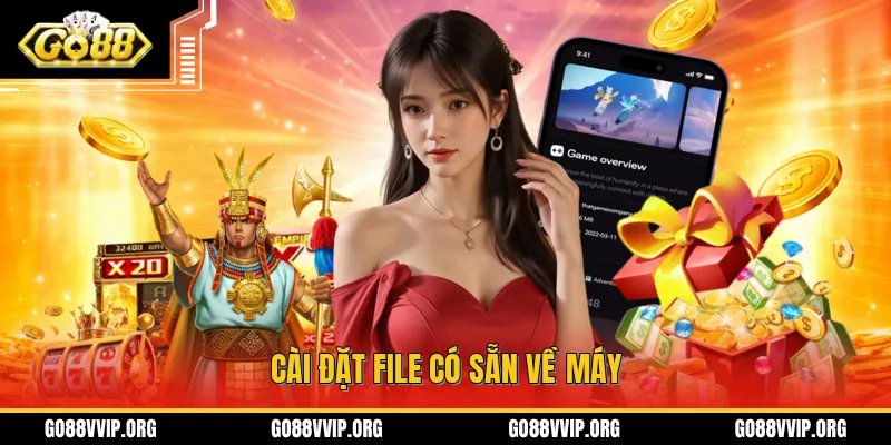 Cài đặt file có sẵn về máy