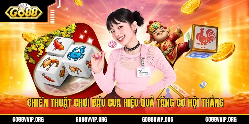 Chiến thuật chơi bầu cua hiệu quả tăng cơ hội thắng