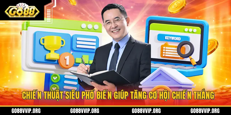 Chiến thuật siêu phổ biến giúp tăng cơ hội chiến thắng