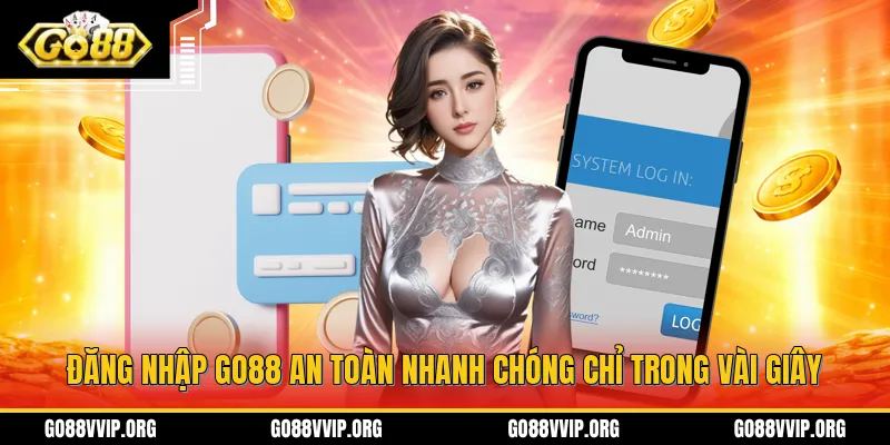 Đăng Nhập Go88 An Toàn Nhanh Chóng Chỉ Trong Vài Giây