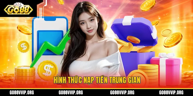 Hình thức nạp tiền trung gian