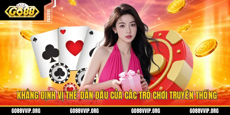 Khẳng định vị thế dẫn đầu của các trò chơi truyền thống