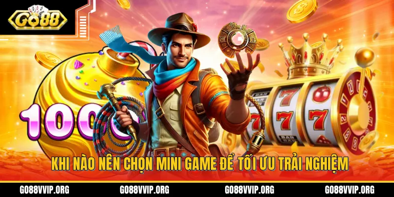 Khi nào nên chọn mini game để tối ưu trải nghiệm