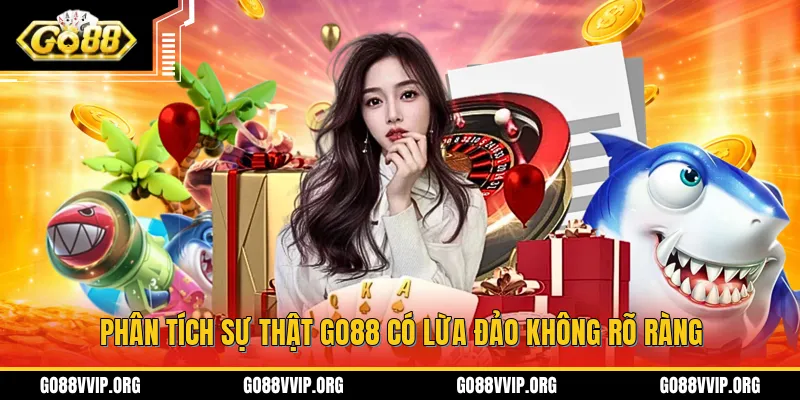 Phân tích sự thật GO88 có lừa đảo không rõ ràng