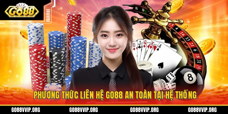 Phương thức liên hệ GO88 an toàn tại hệ thống