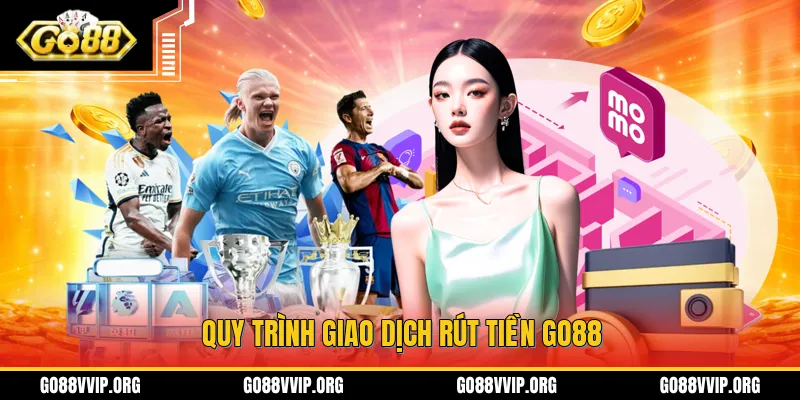 Quy trình giao dịch rút tiền GO88