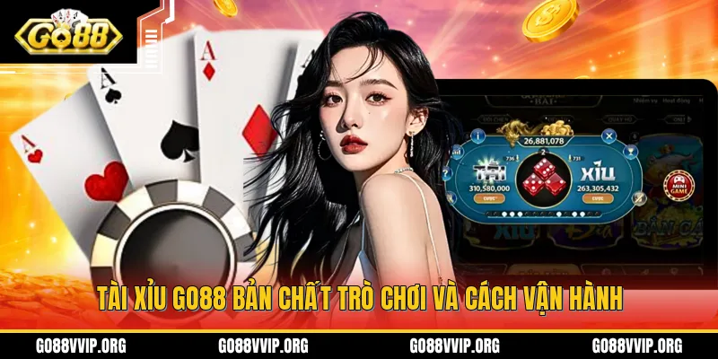 Tài xỉu GO88 bản chất trò chơi và cách vận hành