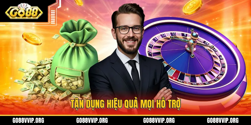 Tận dụng hiệu quả mọi hỗ trợ